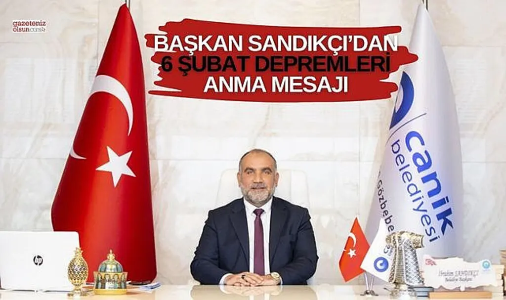 Canik Belediye Başkanı Sandıkçı'dan 6 Şubat Depremleri Anma Mesajı