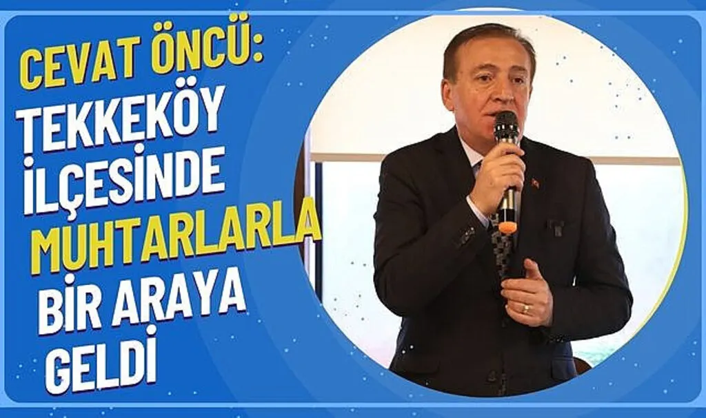 Cevat Öncü: Muhtarlarla İstişare Yapacağız