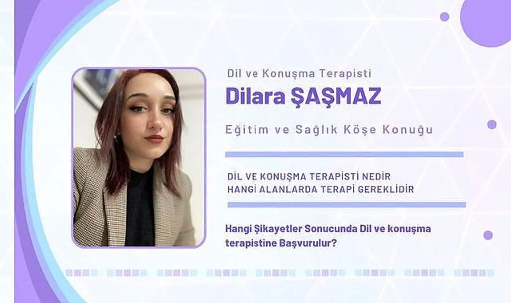 Dil ve Konuşma Terapisti Dilara Şaşmaz Alanında Bilgilendirmelerde Bulundu