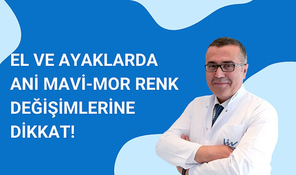El ve ayaklarda ani mavi-mor renk değişimlerine dikkat!