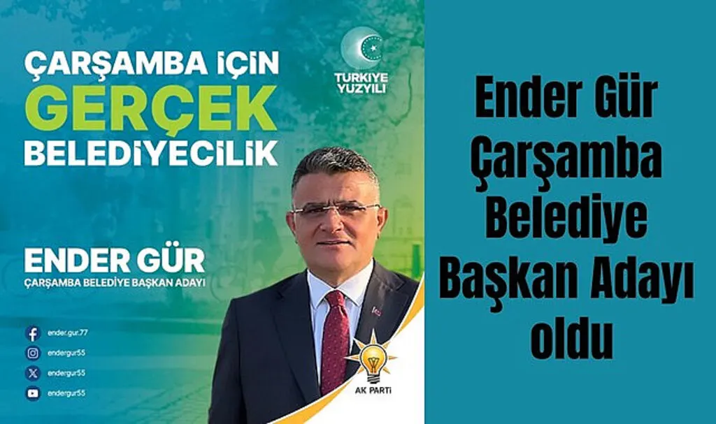 Ender Gür Çarşamba Belediye Başkan Adayı oldu
