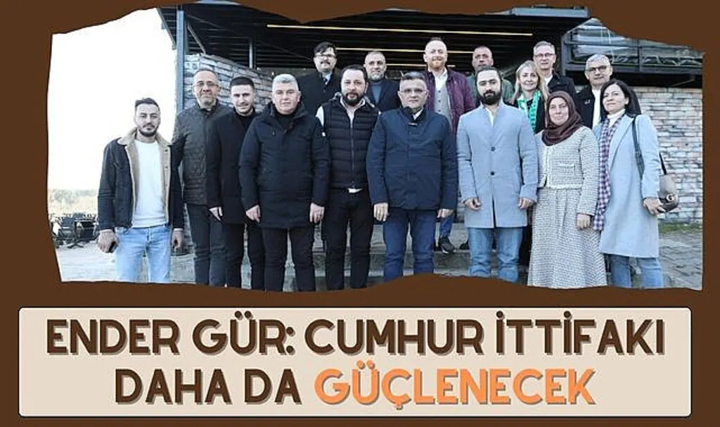 Ender Gür: Cumhur İttifakı daha da güçlenecek