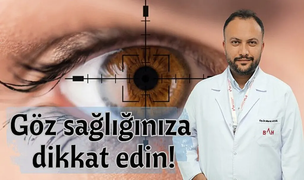 Göz sağlığınıza dikkat edin!