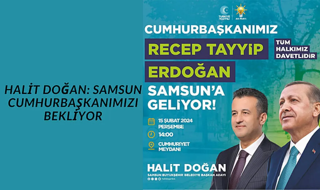 Halit Doğan: Samsun Cumhurbaşkanımızı bekliyor
