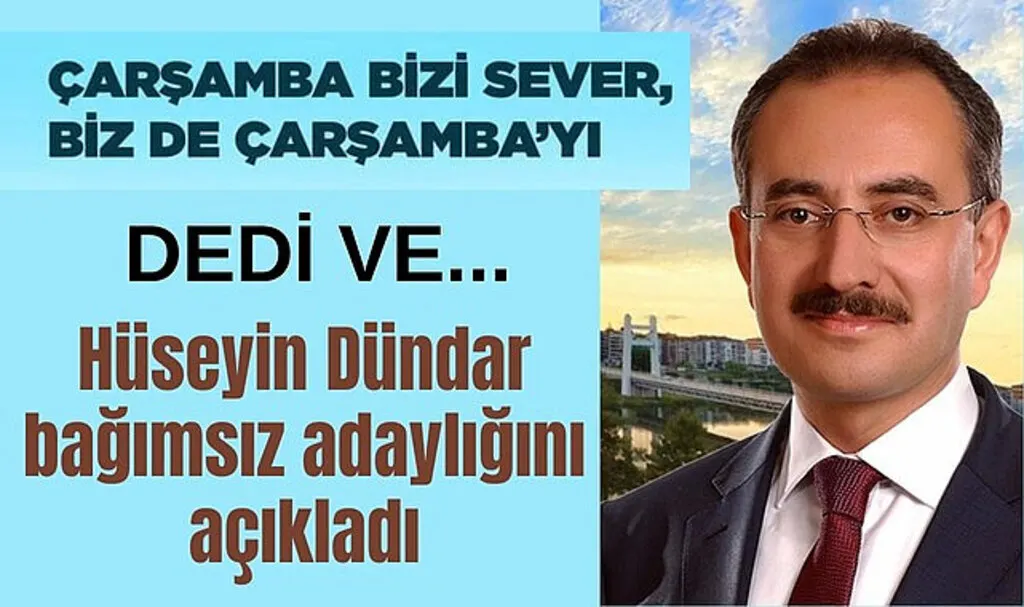 Hüseyin Dündar Çarşamba'da bağımsız aday oldu!
