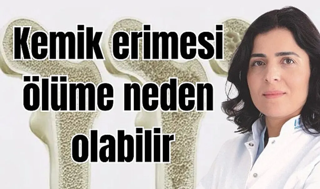 Kemik erimesi ölüme neden olabilir