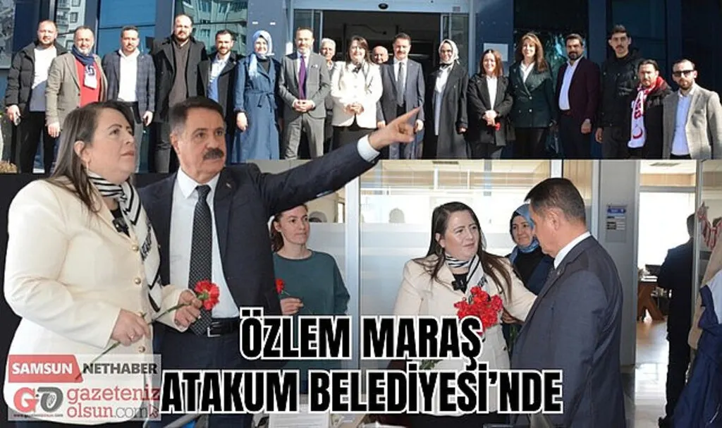 Özlem Maraş Atakum Belediyesi'ni ziyaret etti
