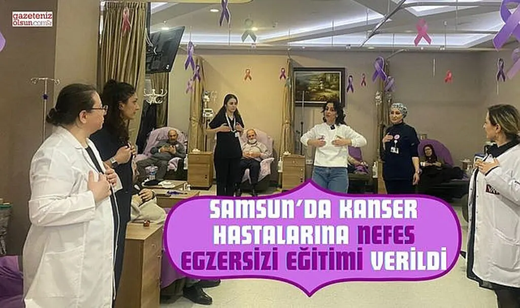 Samsun’da kanser hastalarına nefes egzersizi eğitimi verildi
