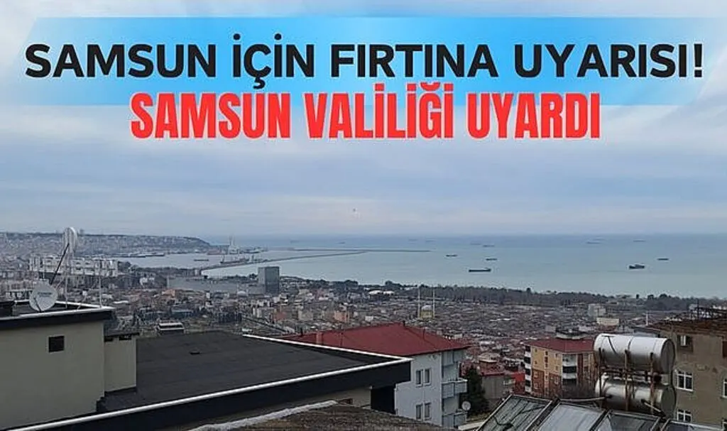 Samsun için fırtına uyarısı! Samsun Valiliği uyardı
