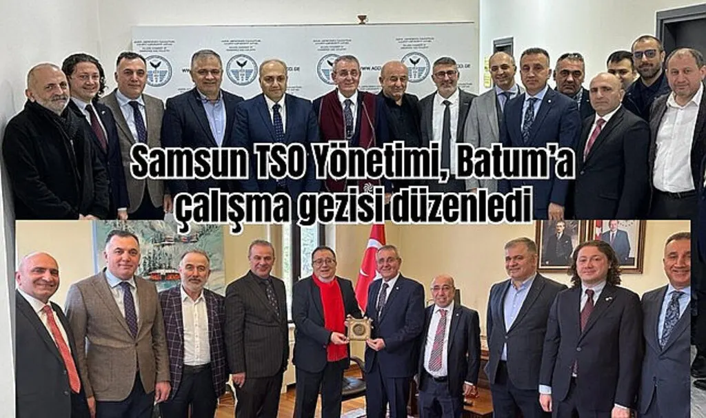Samsun TSO Yönetimi Batum’a çalışma gezisi düzenledi