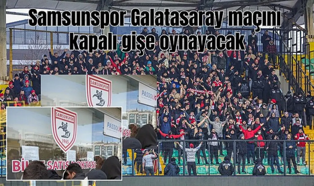 Samsunspor Galatasaray maçını kapalı gişe oynayacak