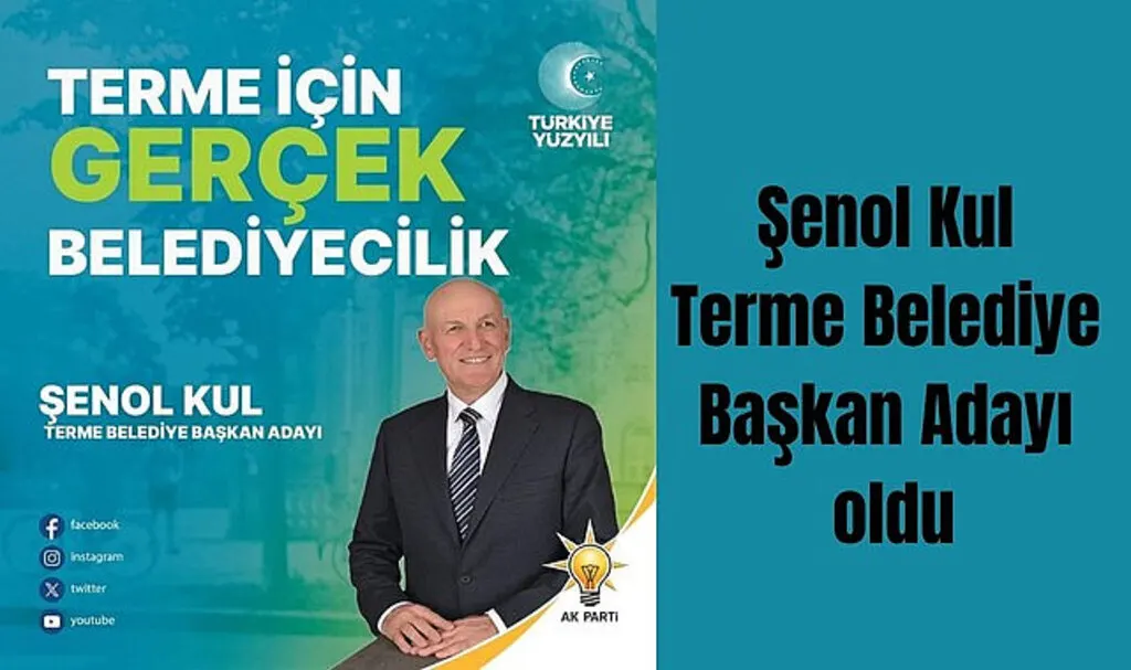 Şenol Kul Terme Belediye Başkan Adayı oldu