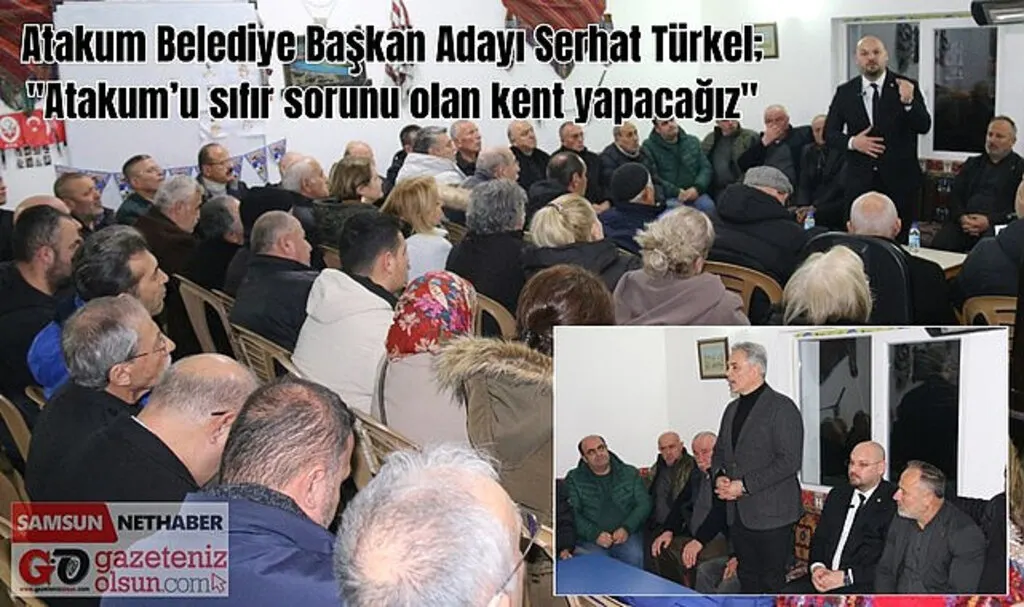 Serhat Türkel: Atakum’u sıfır sorunu olan kent yapacağız