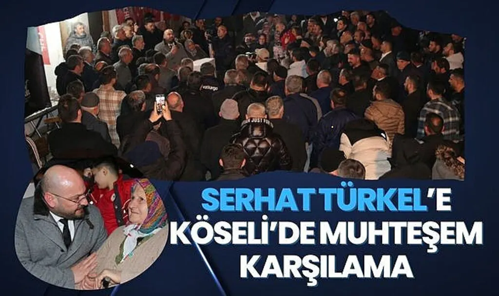 Serhat Türkel’e Köseli’de muhteşem karşılama 