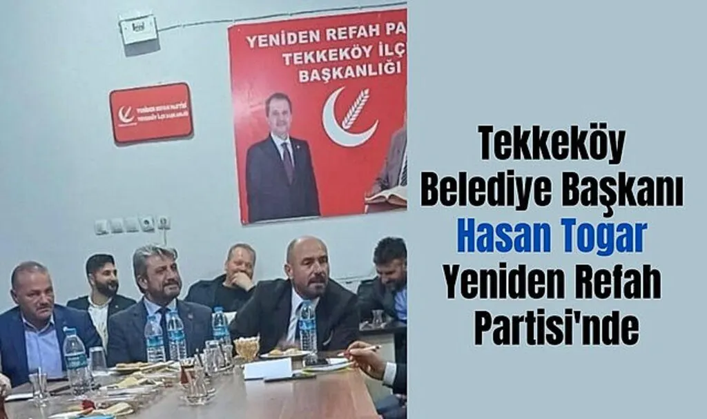 Tekkeköy Belediye Başkanı Hasan Togar Yeniden Refah Partisi'nde