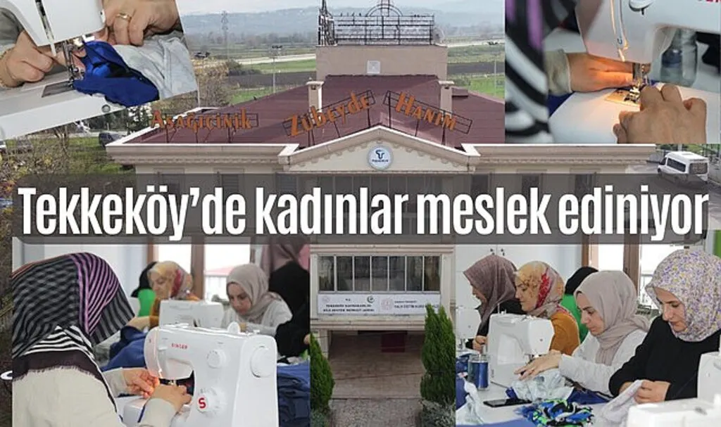 Tekkeköy Belediyesi Zübeyde Hanım Hanımlar Konağı’nda kadınlar meslek ediniyor