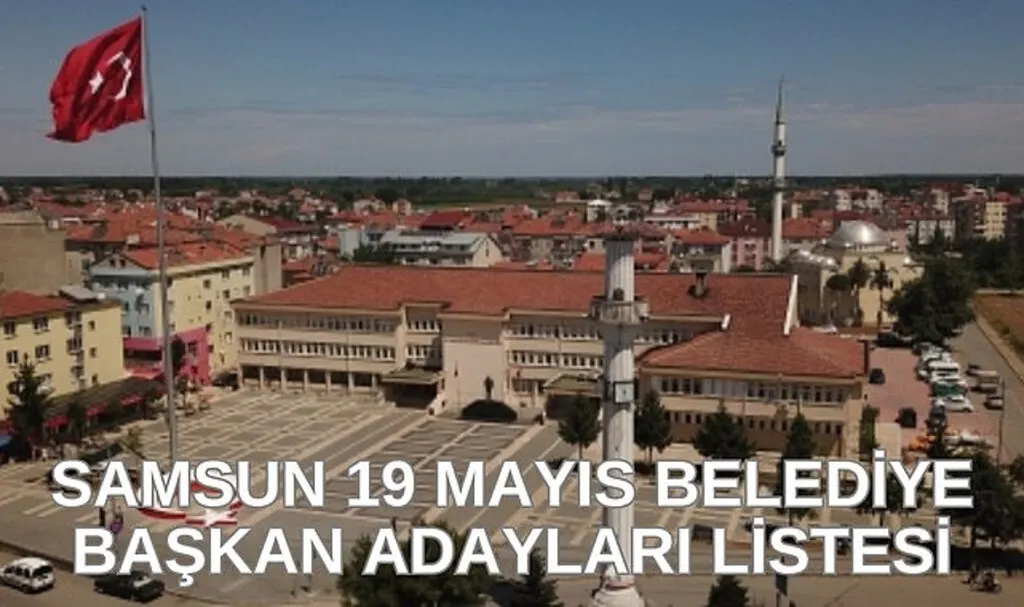 19 Mayıs Belediye Başkan Adayları kesin listesi