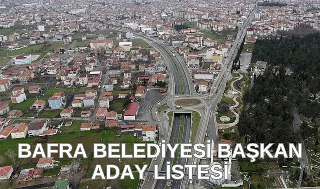 31 Mart Yerel Seçim Bafra Belediyesi Başkan Adayları kesin listesi