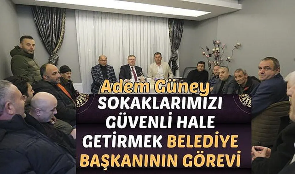 Adem Güney: Sokakları Güvenli Hale Getireceğiz