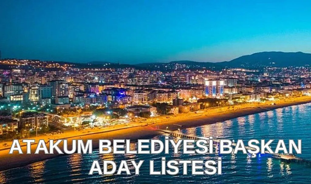 Atakum'da 17 aday yarışıyor! Atakum Belediyesi Başkan Adayları kesin listesi