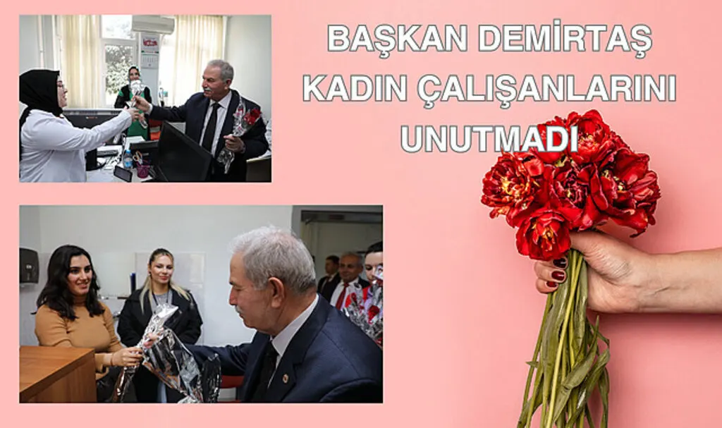 Başkan Demirtaş kadın çalışanlarını unutmadı
