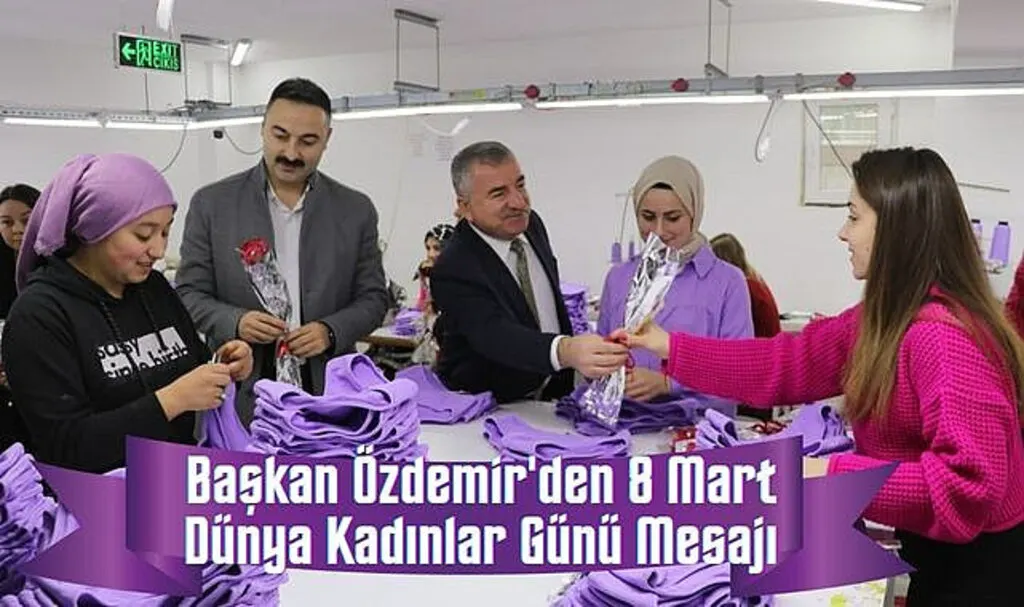 Başkan Özdemir'den 8 Mart Dünya Kadınlar Günü Mesajı