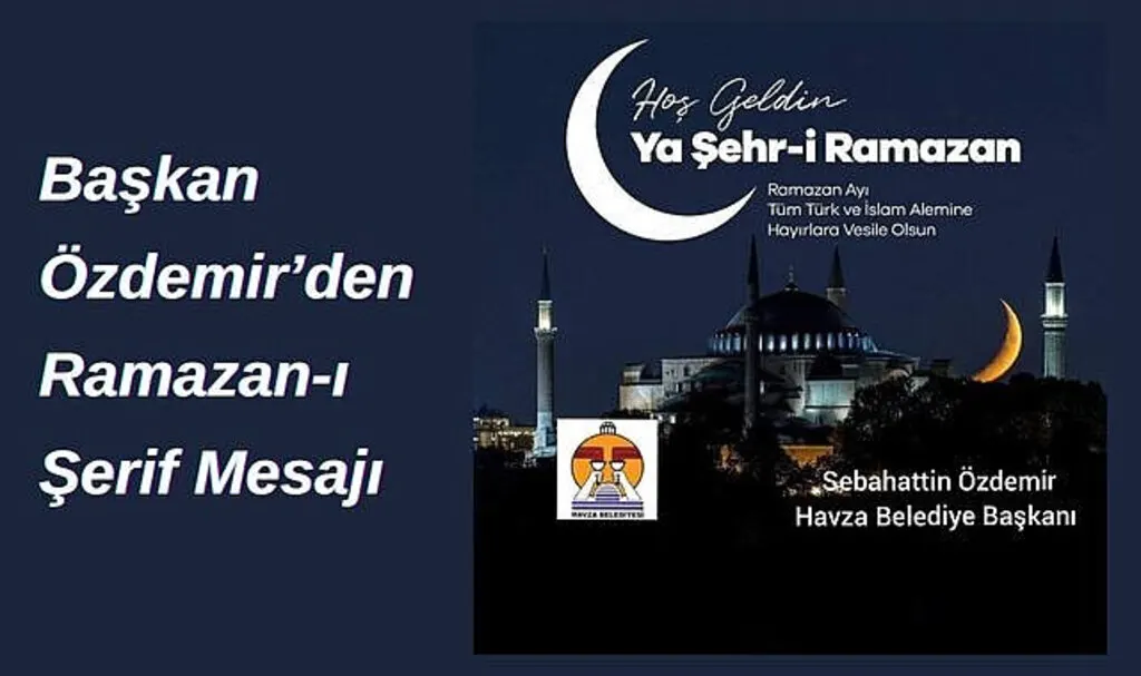 Başkan Özdemir'den Hoşgeldin Ramazan Mesajı