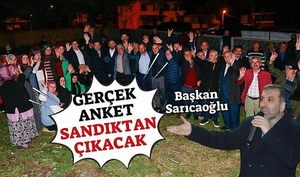 Başkan Sarıcaoğlu: Gerçek Anket Sandıktan Çıkacak