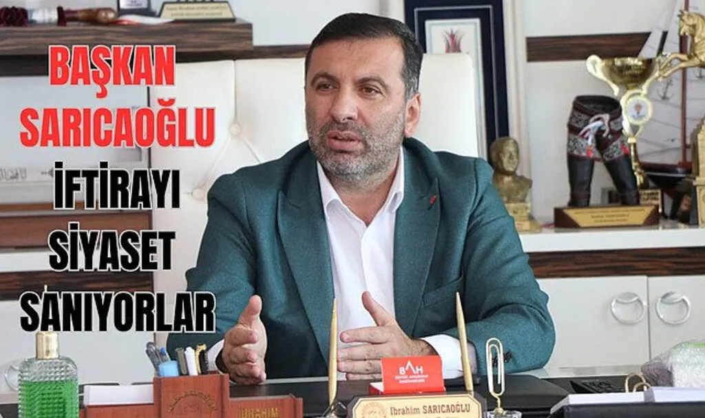 Başkan Sarıcaoğlu sert konuştu : İftirayı siyaset sanıyorlar