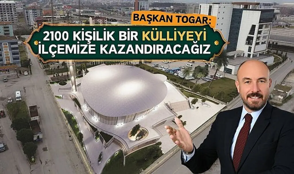 Başkan Togar: 2100 kişilik bir külliyeyi ilçemize kazandıracağız