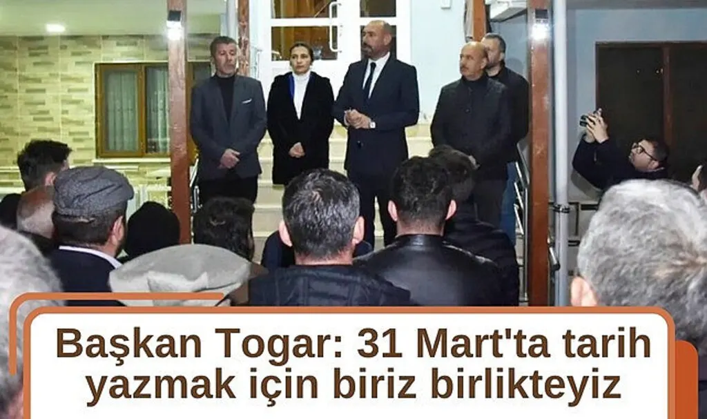 Başkan Togar: 31 Mart'ta tarih yazmak için biriz birlikteyiz