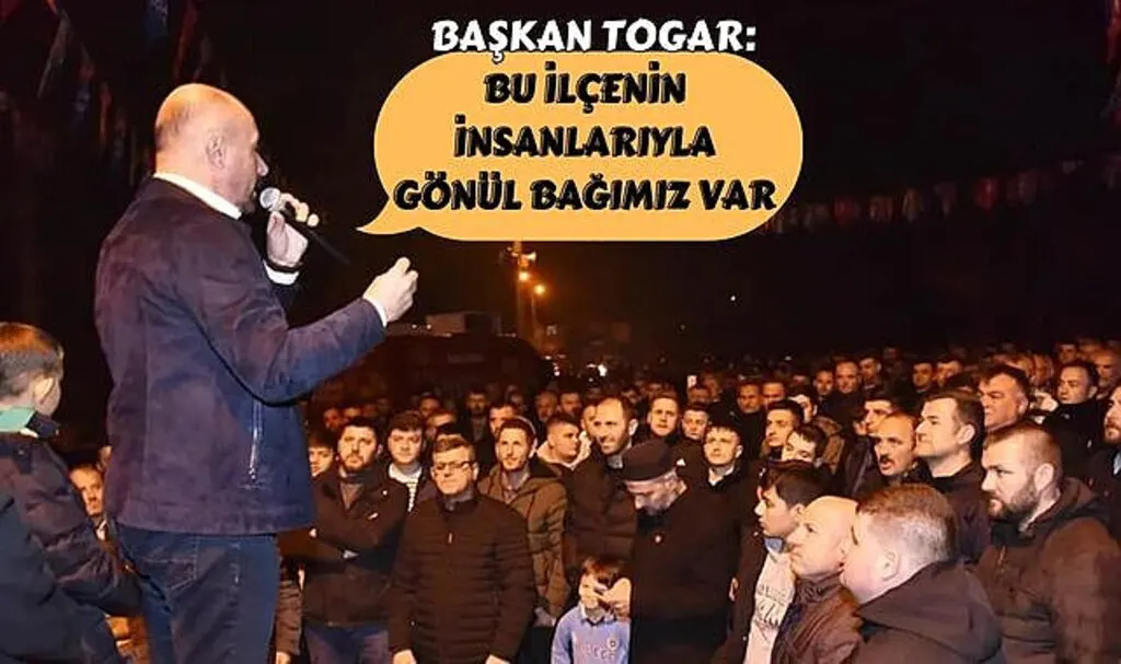 Başkan Togar: Bu ilçenin insanlarıyla gönül bağımız var 
