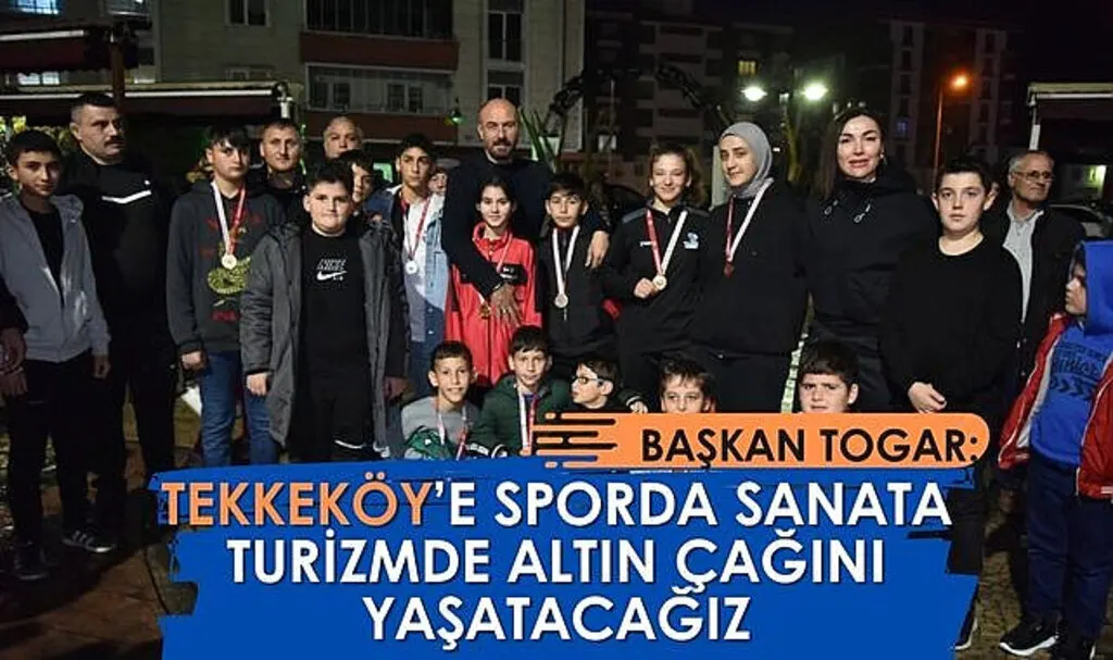 Başkan Togar: Tekkeköy'e sporda sanata turizmde altın çağını yaşatacağız