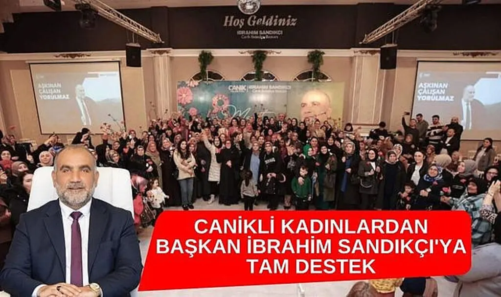 Canikli Kadınlardan Başkan İbrahim Sandıkçı'ya Tam Destek 
