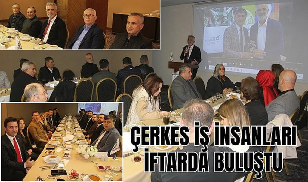 ÇERKES İŞ İNSANLARI İFTARDA BULUŞTU