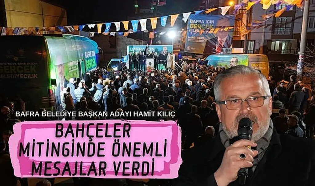 Hamit Kılıç: Bahçeler Mitinginde Önemli Mesajlar Verdi