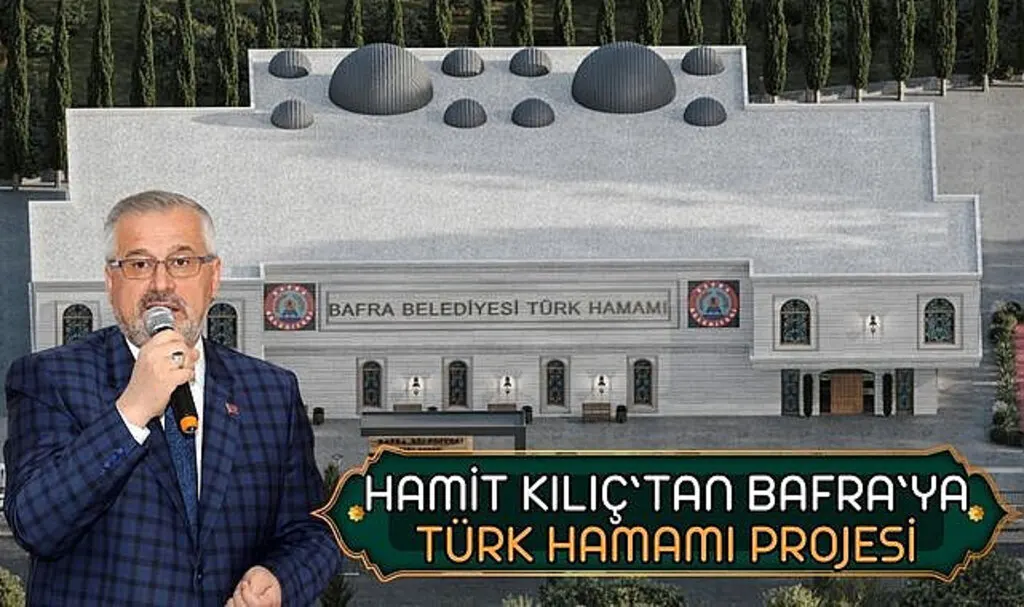 Hamit Kılıç'tan Bafra'ya Türk Hamamı Projesi