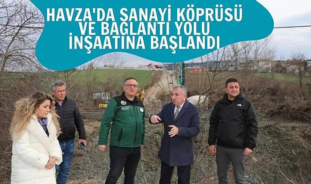 Havza'da Sanayi Köprüsü ve Bağlantı Yolu İnşaatına Başlandı