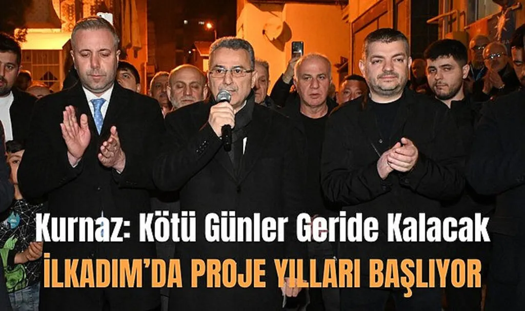 İhsan Kurnaz: İlkadım'da proje yılları başlıyor