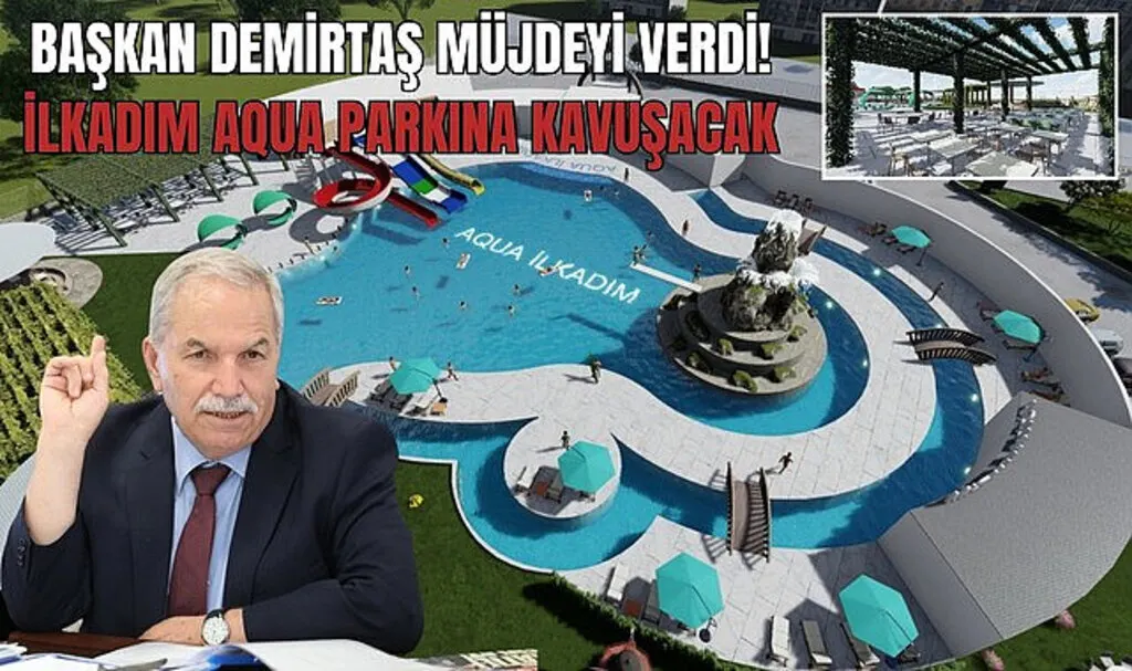 İlkadım'a Aqua Park yapılacak! Başkan Demirtaş müjde verdi