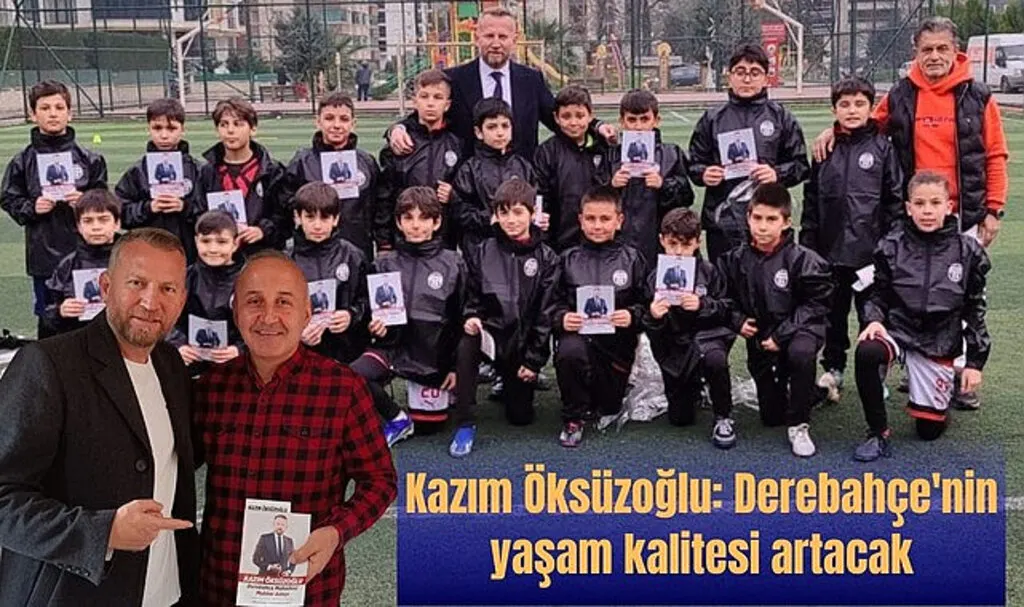 Kazım Öksüzoğlu: Derebahçe'nin yaşam kalitesi artacak