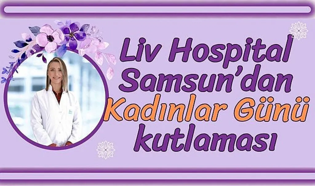 Liv Hospital Samsun’dan Kadınlar Günü kutlaması