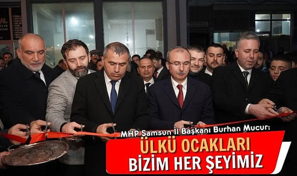 MHP Samsun İl Başkanı Burhan Mucur: Ülkü Ocakları bizim her şeyimiz