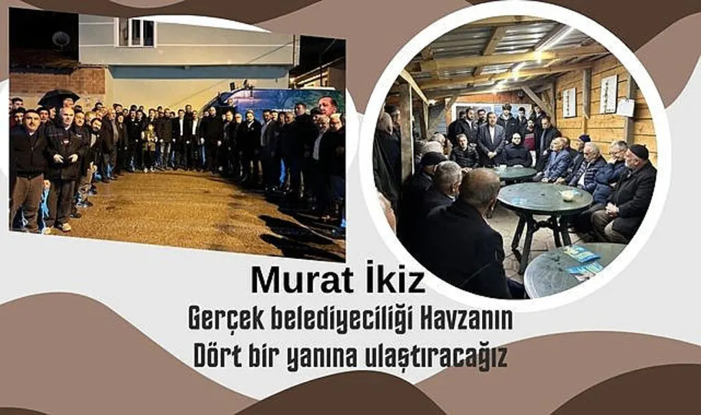 Murat İkiz: Gerçek belediyeciliği Havzanın dört bir yanına ulaştıracağız
