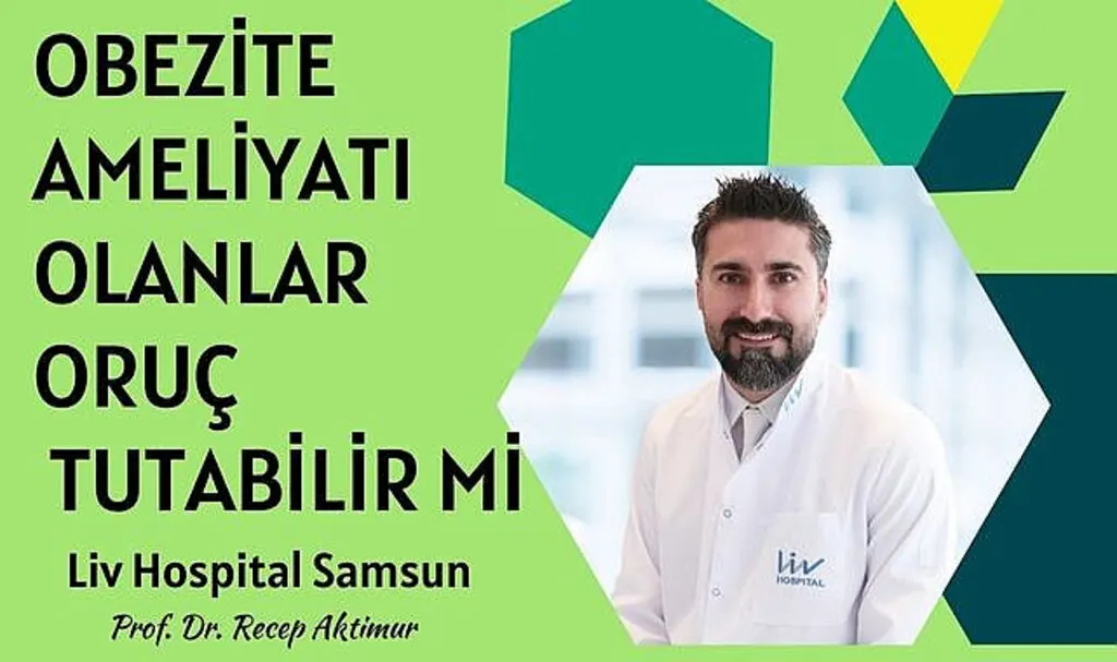 Obezite ameliyatı olanlar oruç tutabilir mi?