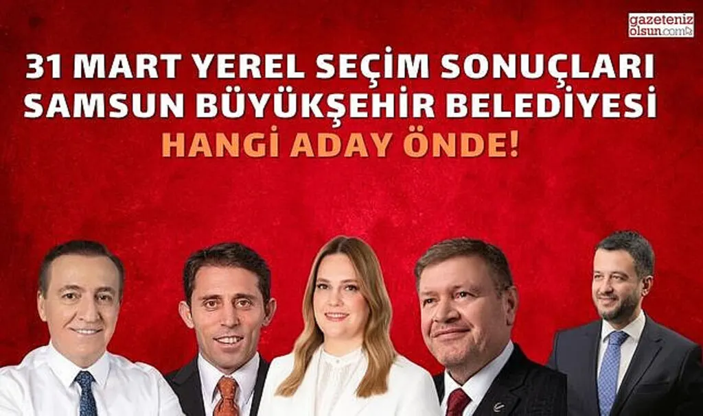 Samsun Büyükşehir Belediye Seçim Sonuçları 31 Mart 2024 Samsun Seçim Sonucu