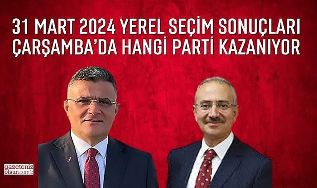 Samsun Çarşamba Belediyesi Yerel Seçim sonuçları Çarşamba'yı Hangi Parti Kazanıyor?