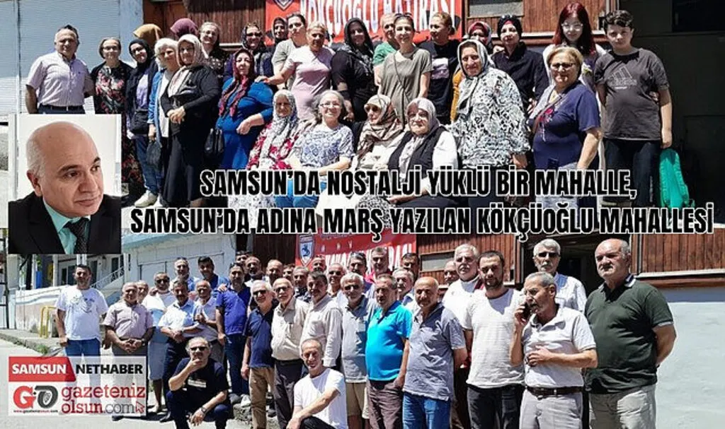 Samsun'da adına marş yazılan mahalle! KÖKÇÜOĞLU MAHALLESİ MARŞI