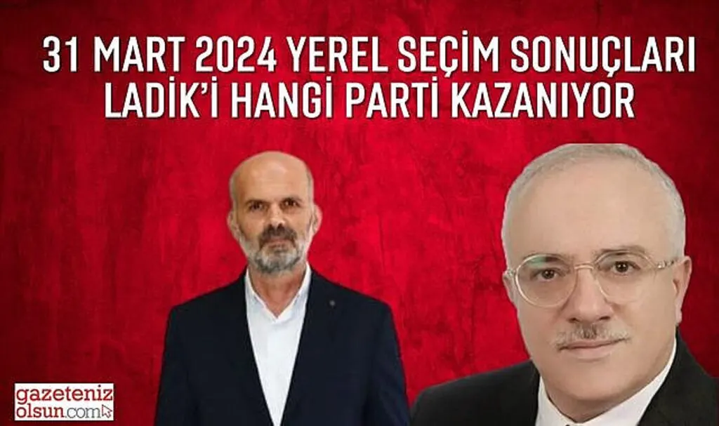 Samsun Ladik Belediyesi yerel seçim sonuçları Ladik Belediyesini Hangi Parti Kazanıyor?