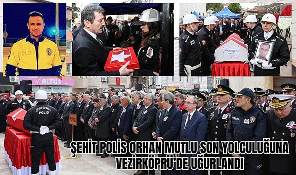 Şehit Polis Orhan Mutlu son yolculuğuna Vezirköprü'de uğurlandı
